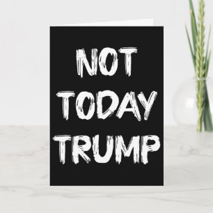Not Today Trump Defend Democracy Not Dictatorship Card