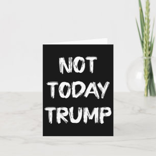 Not Today Trump Defend Democracy Not Dictatorship  Card