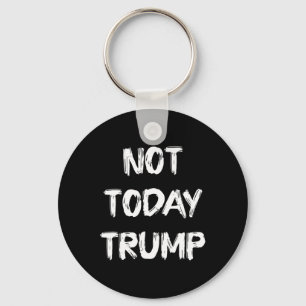 Not Today Trump Defend Democracy Not Dictatorship Key Ring