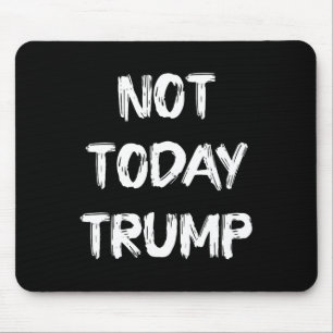 Not Today Trump Defend Democracy Not Dictatorship Mouse Mat