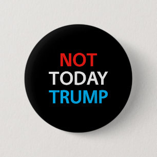 Not Today Trump Not My President Defend Democracy 6 Cm Round Badge