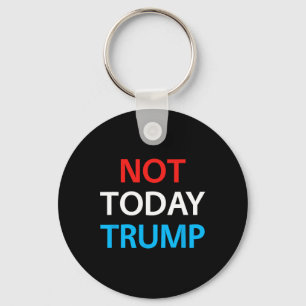 Not Today Trump Not My President Defend Democracy  Key Ring