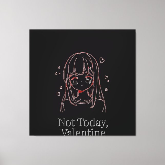 Not Today, Valentine  Canvas Print (Front)