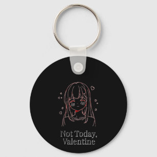 Not Today, Valentine  Key Ring