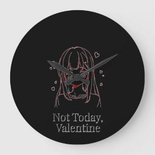 Not Today, Valentine Large Clock