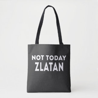Not today Zlatan Funny Slogan Tote Bag