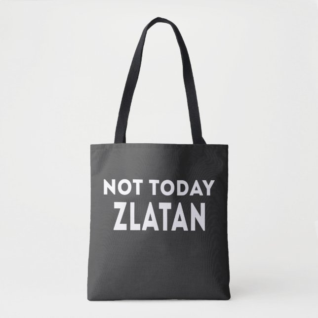 Not today Zlatan Funny Slogan Tote Bag (Front)