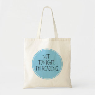 Not Tonight, I'm Reading Funny Tote Bag