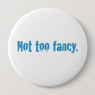 Not too fancy. 10 cm round badge