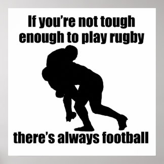 Not Tough Enough To Play Rugby Poster