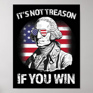 Not Treason If You Win George Washington Us Flag 4 Poster