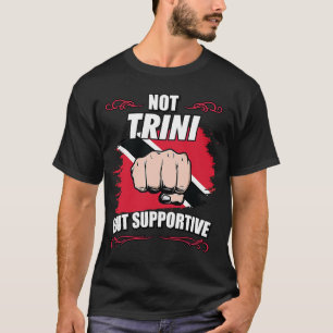 Not Trini But Supportive Travel Tourist Trini Trin T-Shirt