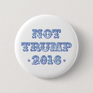 Not Trump 2016 6 Cm Round Badge