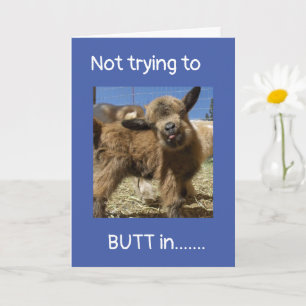 NOT TRYING TO **BUTT** IN ON YOUR ((40th BIRTHDAY) Card