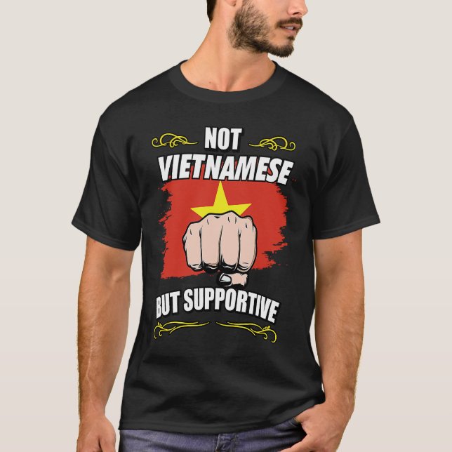 Not Vietnamese But Supportive Travel Tourist Vietn T-Shirt (Front)