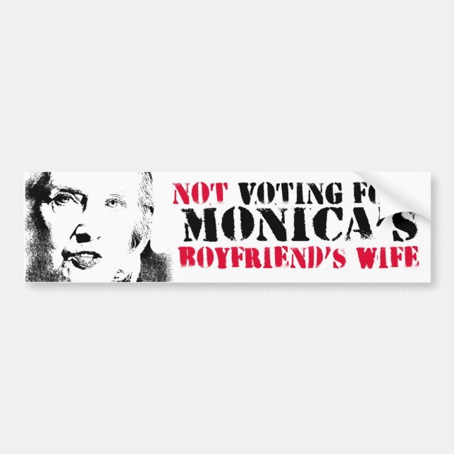 Not Voting for Monica's Boyfriend's Wife - Anti-Hi Bumper Sticker (Front)