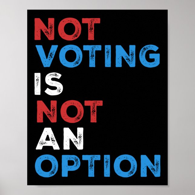 Not Voting Is Not An Option – Bold Statement – Poster (Front)