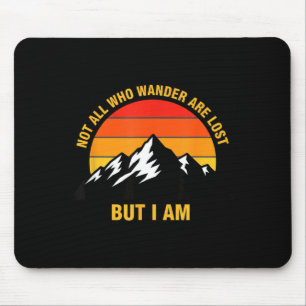 Not Who Wander are Lost But Mountain Camping Mouse Mat