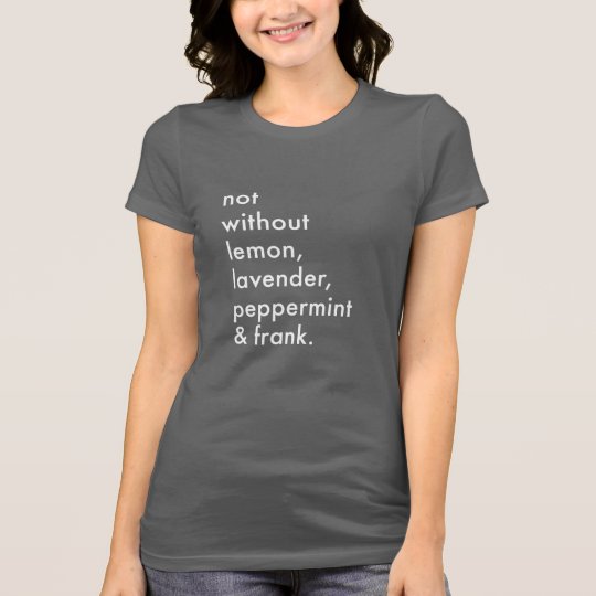"Not Without Essential Oils" Women's T-Shirt
