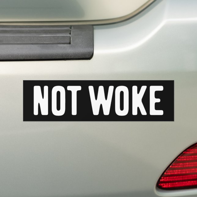 Not Woke Bumper Sticker (On Car)