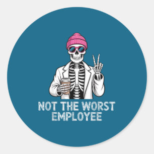Not Worst Employee Worker Istant Jokes Office Humo Classic Round Sticker