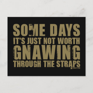 Not Worth Gnawing Through The Straps Postcard
