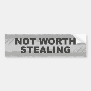 Not Worth Stealing Bumper Sticker