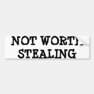 NOT WORTH STEALING BUMPER STICKER FUNNY LOL HUMOR