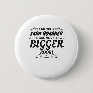 Not Yarn Hoarder Just Need Bigger Room Yarn Lover 6 Cm Round Badge