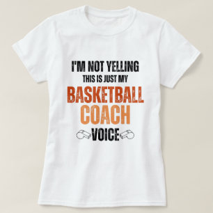 Not Yelling basketball coach Voice funny text  T-Shirt