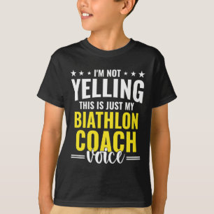 Not Yelling Biathlon Coach Voice Funny Biathlon Co T-Shirt