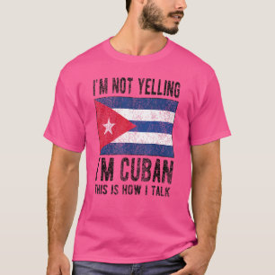 Not Yelling I'm Cuban Cuba Flag Cuban Roots T-Shirt