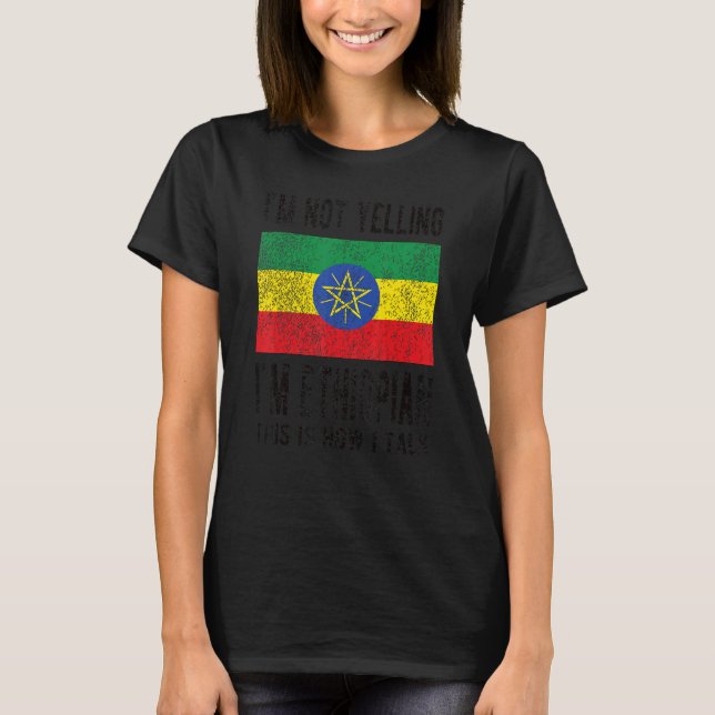 Not Yelling I'm Ethiopian Ethiopia Flag Ethiopian  T-Shirt (Front)