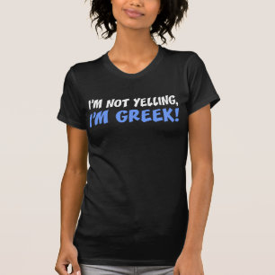 Not Yelling I'm Greek (On Dark) T-Shirt
