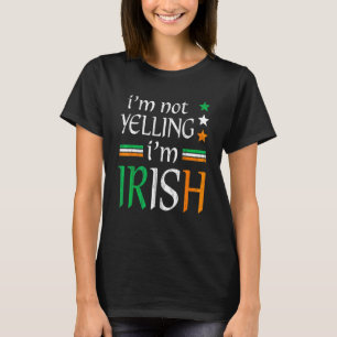 Not Yelling I'm Irish Matching St Patrick's Day Cl T-Shirt