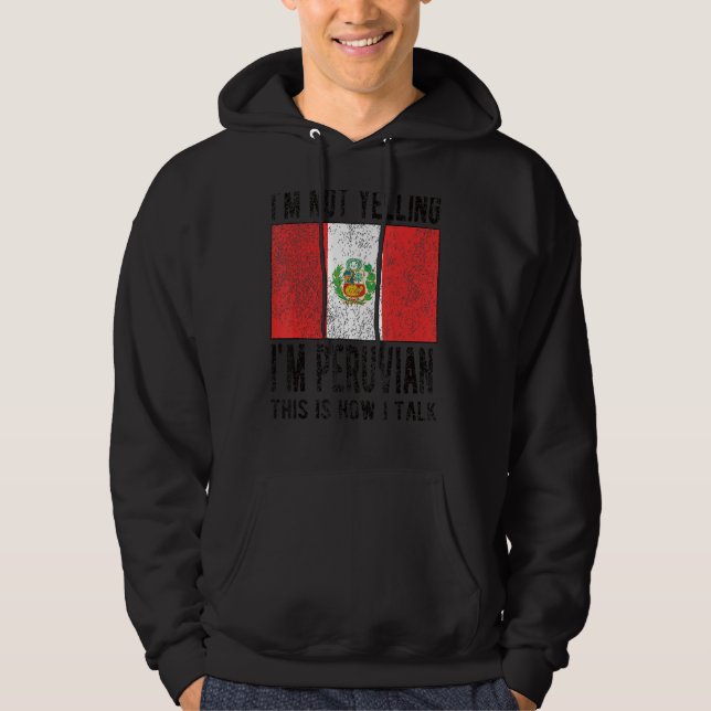 Not Yelling I'm Peruvian Peru Flag Peruvian Roots Hoodie (Front)