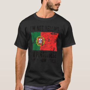 Not Yelling I'm Portuguese Portugal Flag Portugues T-Shirt