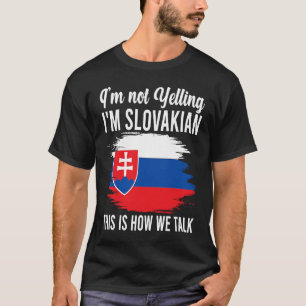 Not Yelling I'm Slovakian Roots Slovakia Flag T-Shirt