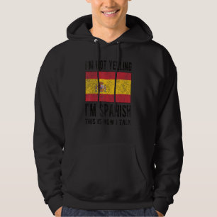 Not Yelling I'm Spanish Spain Flag Spanish Roots Hoodie