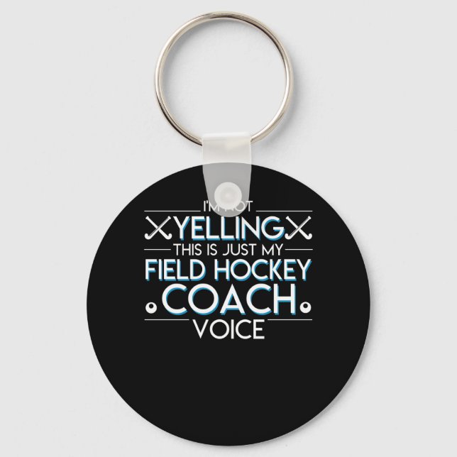 Not Yelling Just Field Hockey Coach Voice Key Ring (Front)