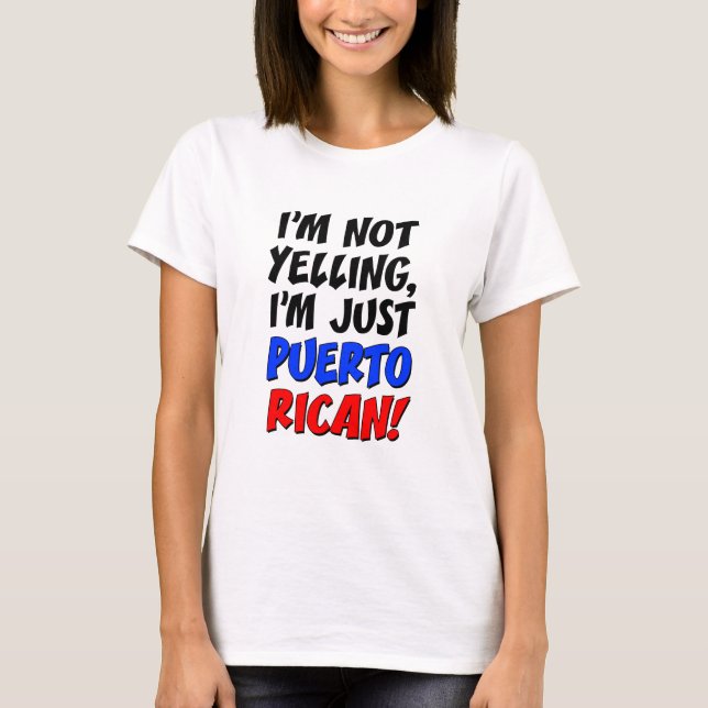 Not Yelling Just Puerto Rican T-Shirt (Front)