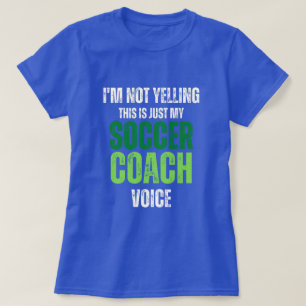 Not Yelling soccer Coach Voice funny green texture T-Shirt