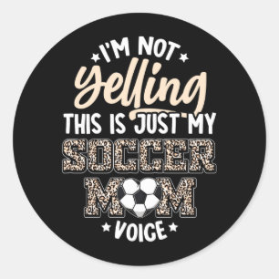 Not Yelling This Is Soccer Mum Voice Leopard Funny Classic Round Sticker