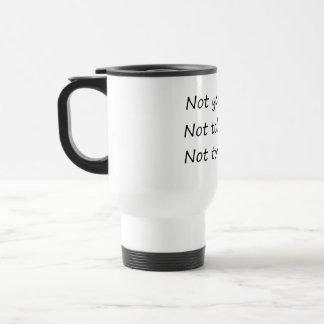 Not Yesterday Today Tomorrow – Funny Travel Mug