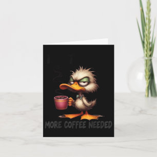Not Yet More Coffee Needed Funny Duck Humour Sarca Card
