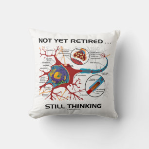 Not Yet Retired ... Still Thinking Neuron Synapse Cushion