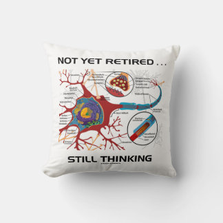 Not Yet Retired ... Still Thinking Neuron Synapse Cushion