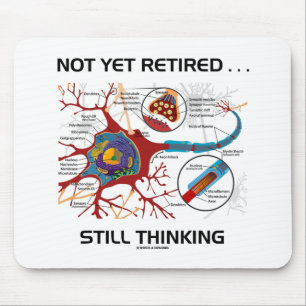 Not Yet Retired ... Still Thinking Neuron Synapse Mouse Mat