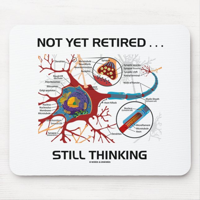 Not Yet Retired ... Still Thinking Neuron Synapse Mouse Mat (Front)