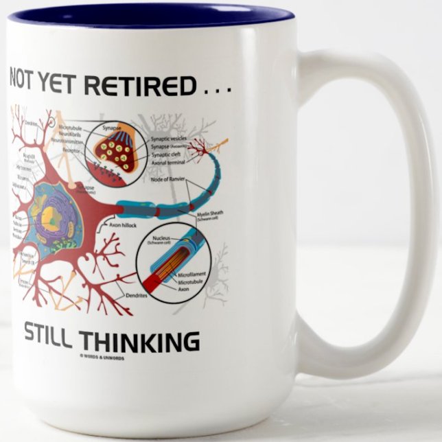 Not Yet Retired ... Still Thinking Neuron Synapse Two-Tone Coffee Mug (Retirees will enjoy this mug featuring a neuron/synapse & the idea that one is still thinking . . .)